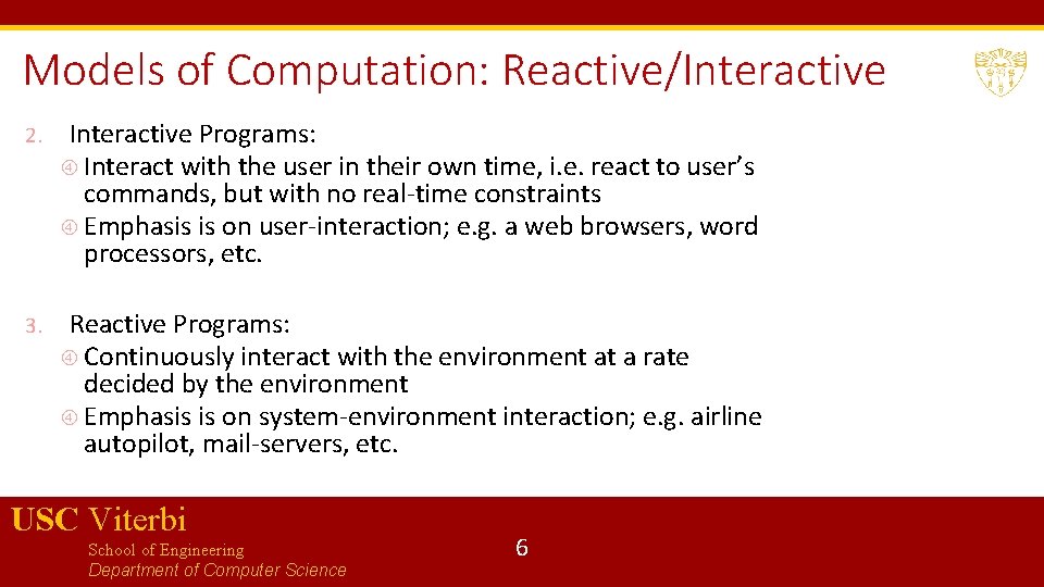 Models of Computation: Reactive/Interactive 2. Interactive Programs: Interact with the user in their own