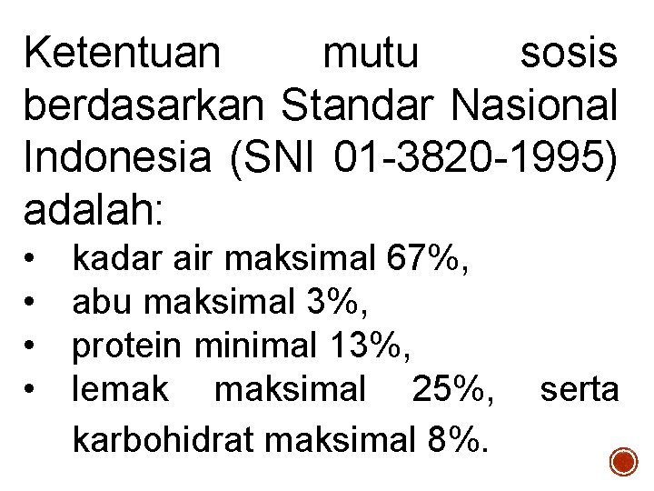 Ketentuan mutu sosis berdasarkan Standar Nasional Indonesia (SNI 01 -3820 -1995) adalah: • •