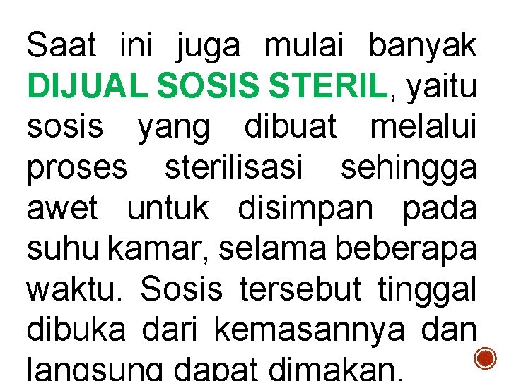 Saat ini juga mulai banyak DIJUAL SOSIS STERIL, yaitu sosis yang dibuat melalui proses