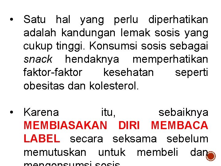  • Satu hal yang perlu diperhatikan adalah kandungan lemak sosis yang cukup tinggi.