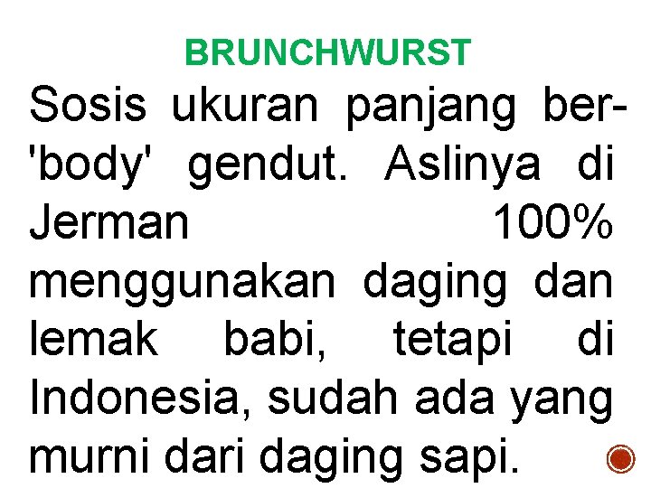 BRUNCHWURST Sosis ukuran panjang ber'body' gendut. Aslinya di Jerman 100% menggunakan daging dan lemak
