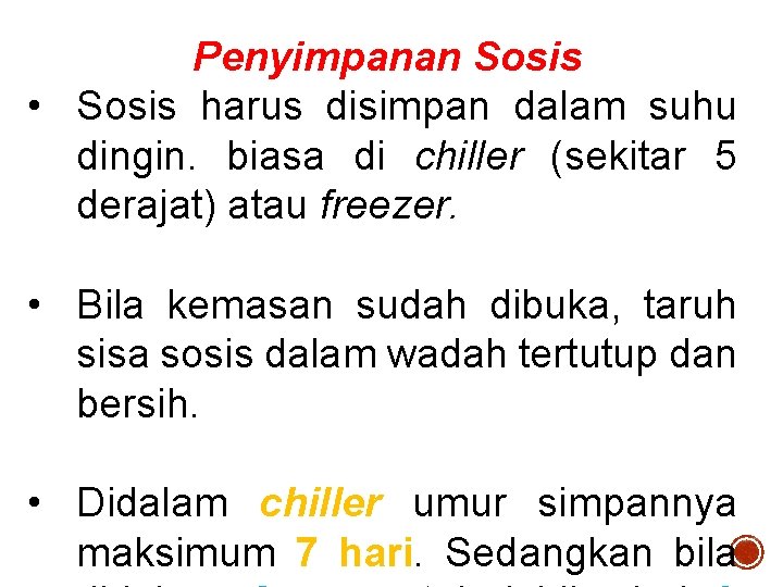 Penyimpanan Sosis • Sosis harus disimpan dalam suhu dingin. biasa di chiller (sekitar 5