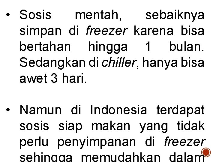  • Sosis mentah, sebaiknya simpan di freezer karena bisa bertahan hingga 1 bulan.