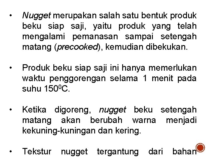  • Nugget merupakan salah satu bentuk produk beku siap saji, yaitu produk yang