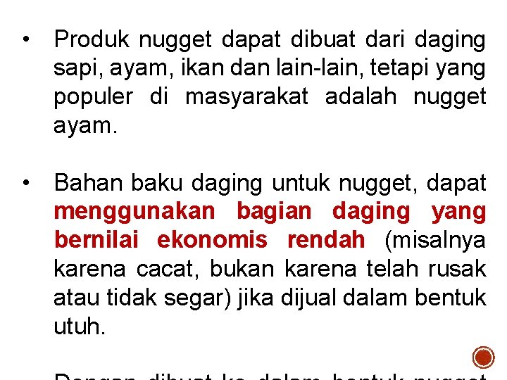  • Produk nugget dapat dibuat dari daging sapi, ayam, ikan dan lain-lain, tetapi