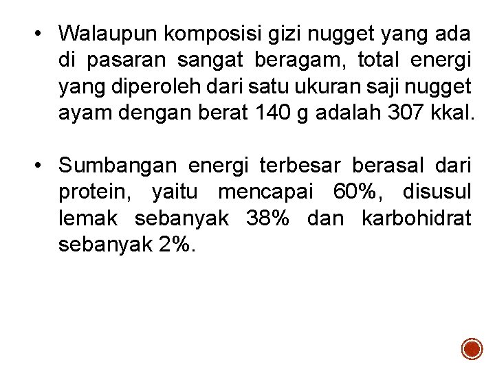  • Walaupun komposisi gizi nugget yang ada di pasaran sangat beragam, total energi