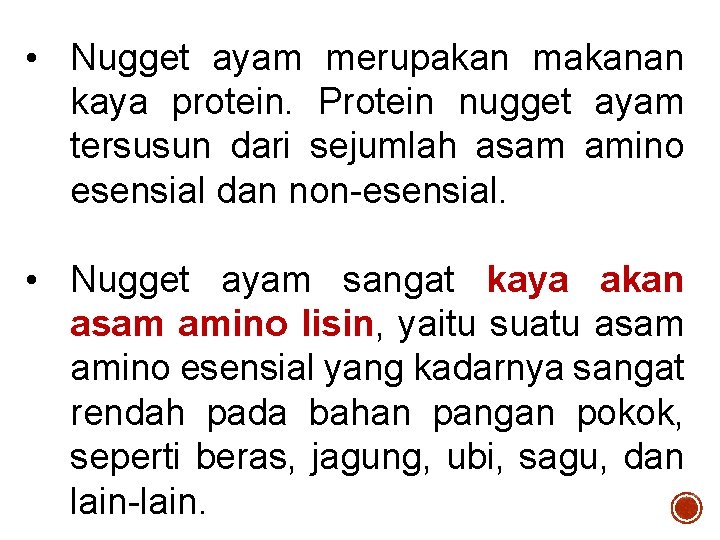  • Nugget ayam merupakan makanan kaya protein. Protein nugget ayam tersusun dari sejumlah