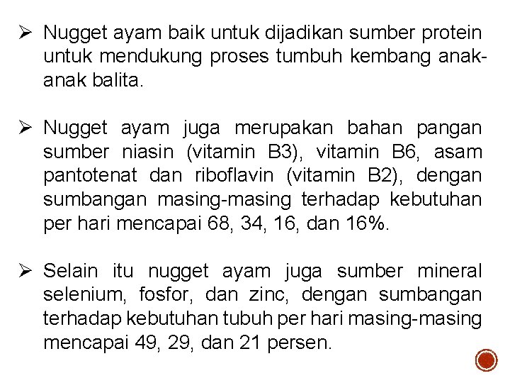 Ø Nugget ayam baik untuk dijadikan sumber protein untuk mendukung proses tumbuh kembang anak