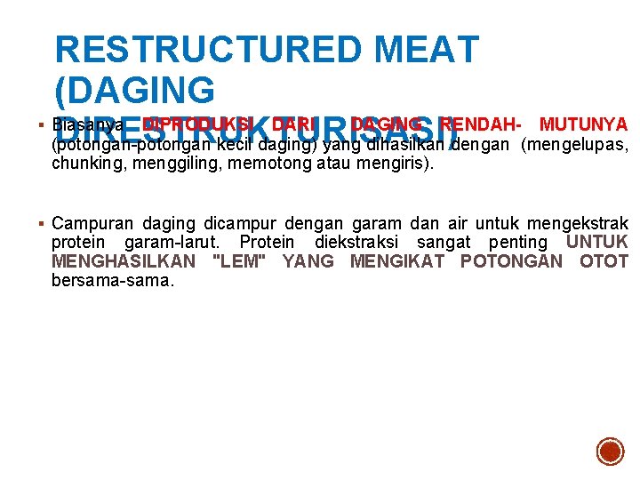 RESTRUCTURED MEAT (DAGING § Biasanya DIPRODUKSI DARI DAGING RENDAH- MUTUNYA DIRESTRUKTURISASI) (potongan-potongan kecil daging)