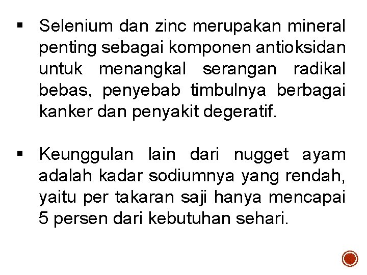 § Selenium dan zinc merupakan mineral penting sebagai komponen antioksidan untuk menangkal serangan radikal
