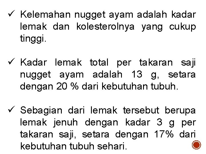 ü Kelemahan nugget ayam adalah kadar lemak dan kolesterolnya yang cukup tinggi. ü Kadar