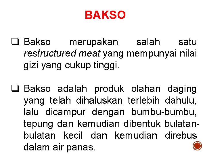 BAKSO q Bakso merupakan salah satu restructured meat yang mempunyai nilai gizi yang cukup