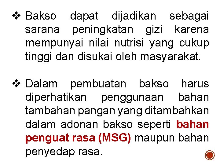 v Bakso dapat dijadikan sebagai sarana peningkatan gizi karena mempunyai nilai nutrisi yang cukup