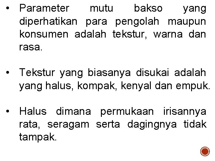  • Parameter mutu bakso yang diperhatikan para pengolah maupun konsumen adalah tekstur, warna