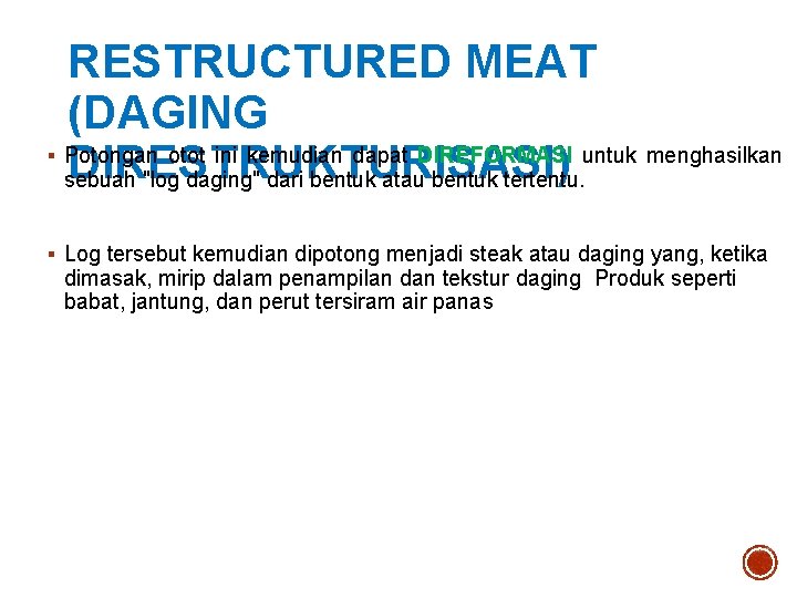 RESTRUCTURED MEAT (DAGING § Potongan otot ini kemudian dapat DIREFORMASI untuk menghasilkan DIRESTRUKTURISASI) sebuah