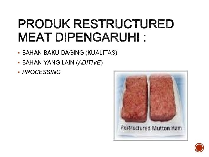 § BAHAN BAKU DAGING (KUALITAS) § BAHAN YANG LAIN (ADITIVE) § PROCESSING 