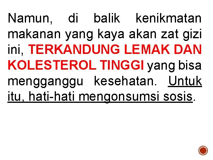 Namun, di balik kenikmatan makanan yang kaya akan zat gizi ini, TERKANDUNG LEMAK DAN