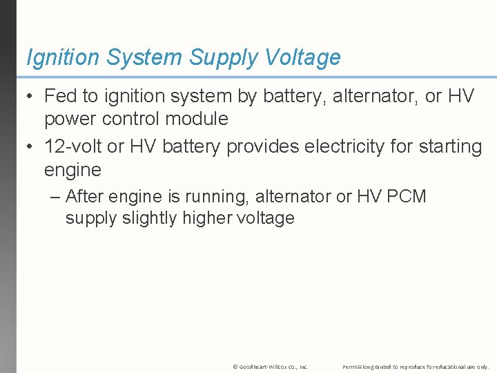 Ignition System Supply Voltage • Fed to ignition system by battery, alternator, or HV