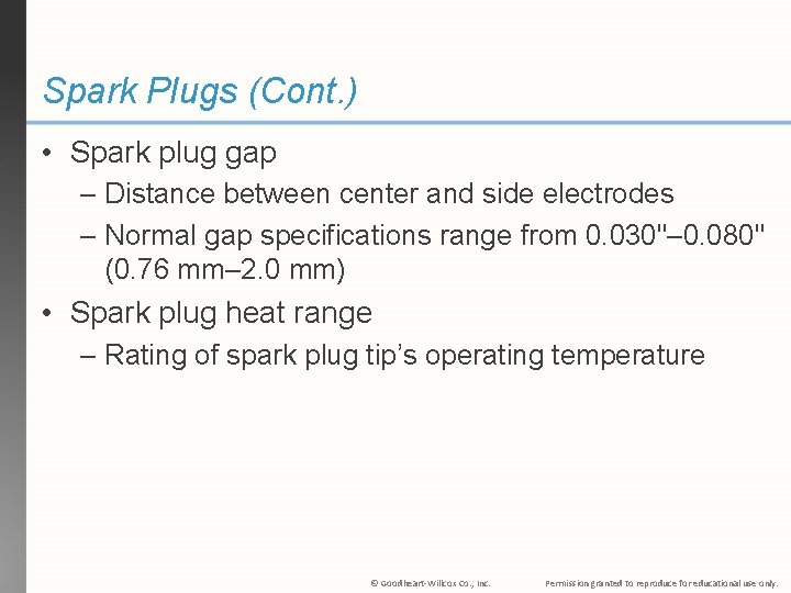 Spark Plugs (Cont. ) • Spark plug gap – Distance between center and side
