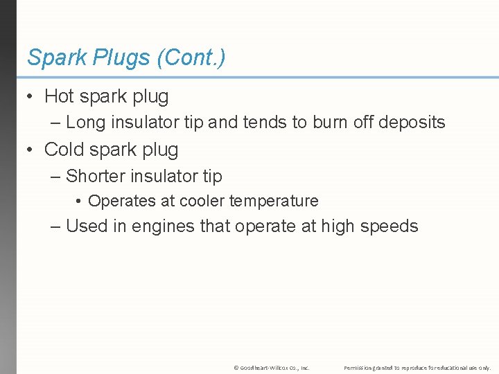 Spark Plugs (Cont. ) • Hot spark plug – Long insulator tip and tends