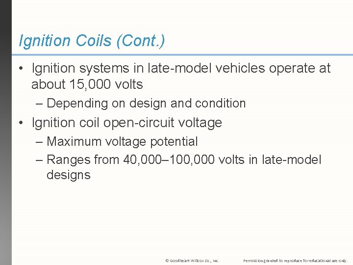 Ignition Coils (Cont. ) • Ignition systems in late-model vehicles operate at about 15,