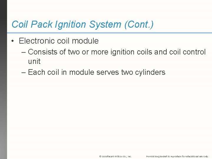 Coil Pack Ignition System (Cont. ) • Electronic coil module – Consists of two