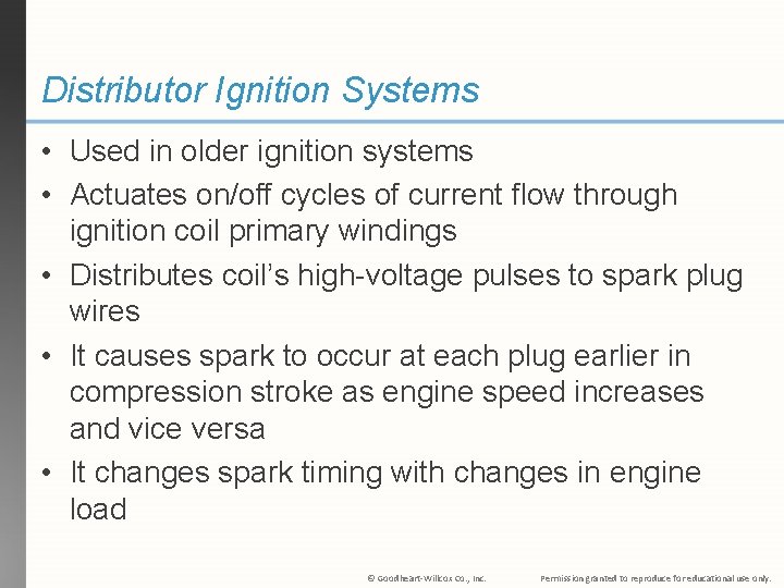 Distributor Ignition Systems • Used in older ignition systems • Actuates on/off cycles of