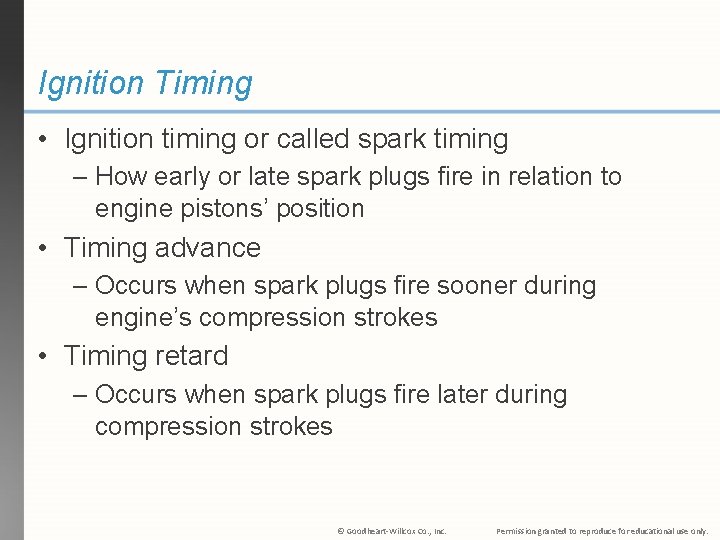 Ignition Timing • Ignition timing or called spark timing – How early or late