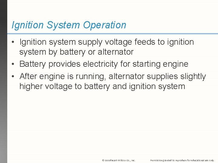 Ignition System Operation • Ignition system supply voltage feeds to ignition system by battery