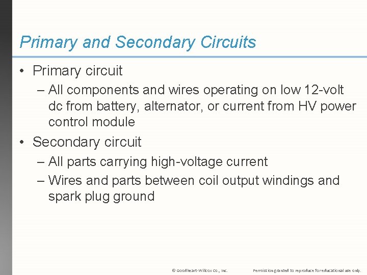 Primary and Secondary Circuits • Primary circuit – All components and wires operating on