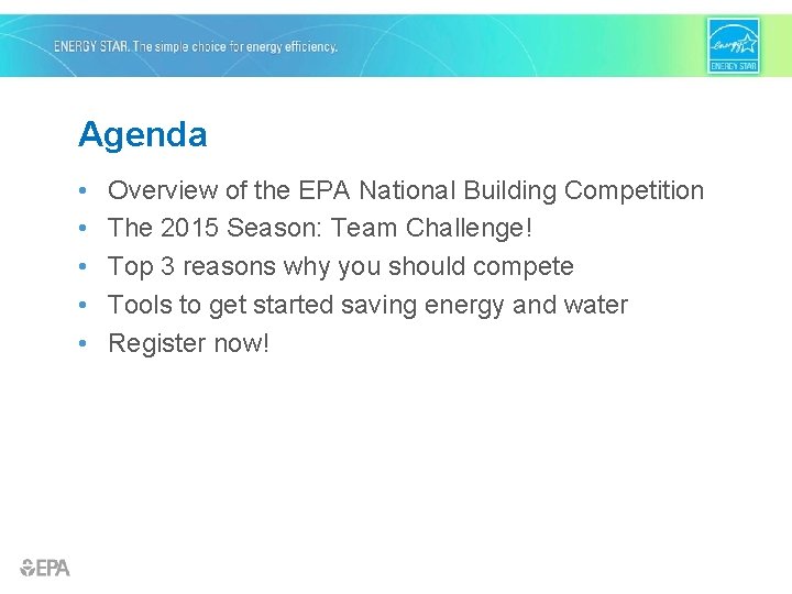 Agenda • • • Overview of the EPA National Building Competition The 2015 Season: