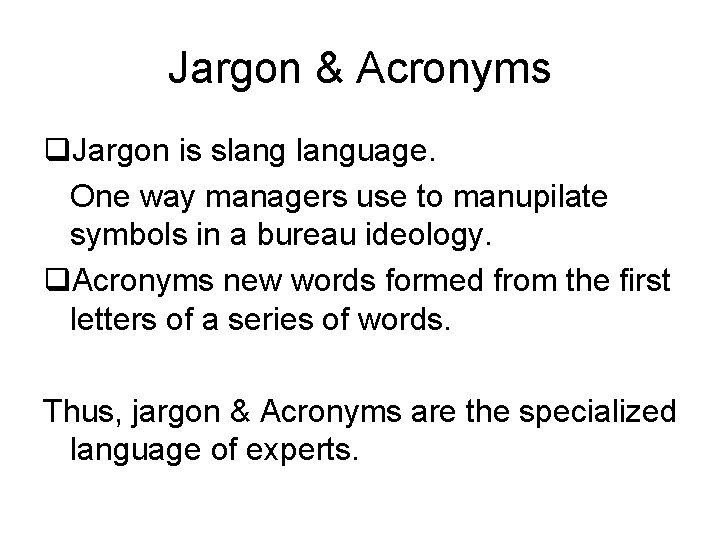 Jargon & Acronyms q. Jargon is slanguage. One way managers use to manupilate symbols