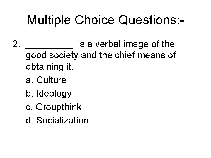 Multiple Choice Questions: 2. _____ is a verbal image of the good society and