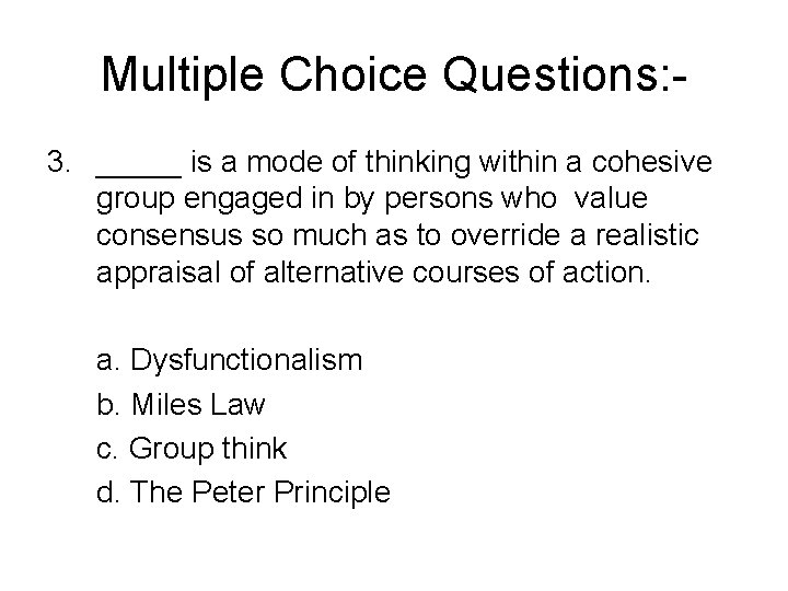 Multiple Choice Questions: 3. _____ is a mode of thinking within a cohesive group