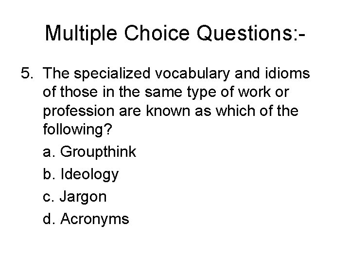 Multiple Choice Questions: 5. The specialized vocabulary and idioms of those in the same