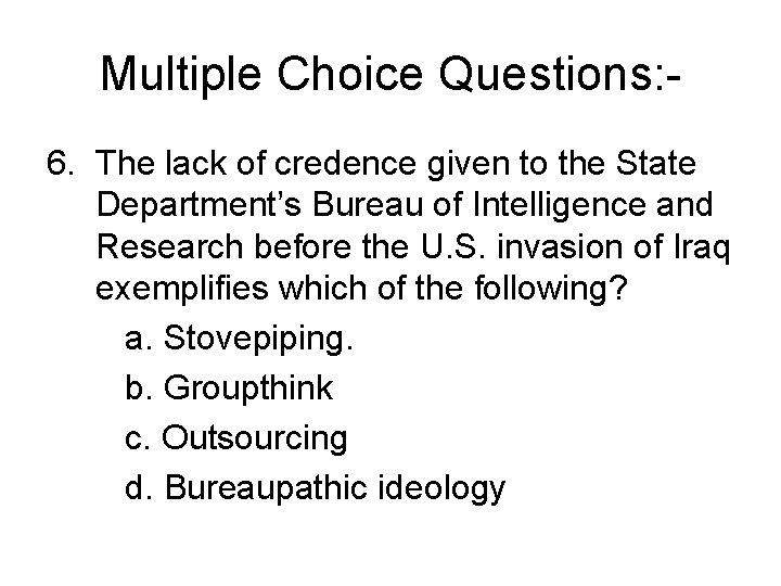 Multiple Choice Questions: 6. The lack of credence given to the State Department’s Bureau