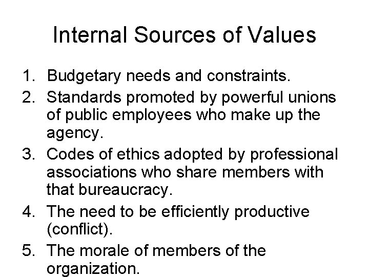 Internal Sources of Values 1. Budgetary needs and constraints. 2. Standards promoted by powerful