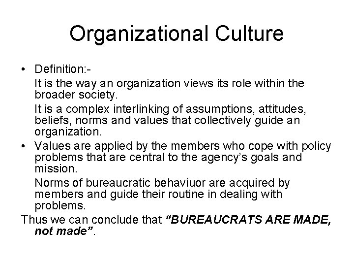 Organizational Culture • Definition: It is the way an organization views its role within
