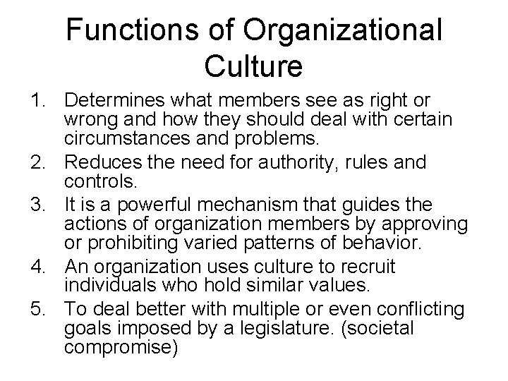 Functions of Organizational Culture 1. Determines what members see as right or wrong and