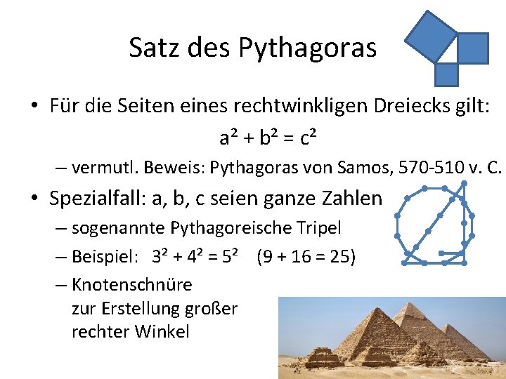 Satz des Pythagoras • Für die Seiten eines rechtwinkligen Dreiecks gilt: a² + b²