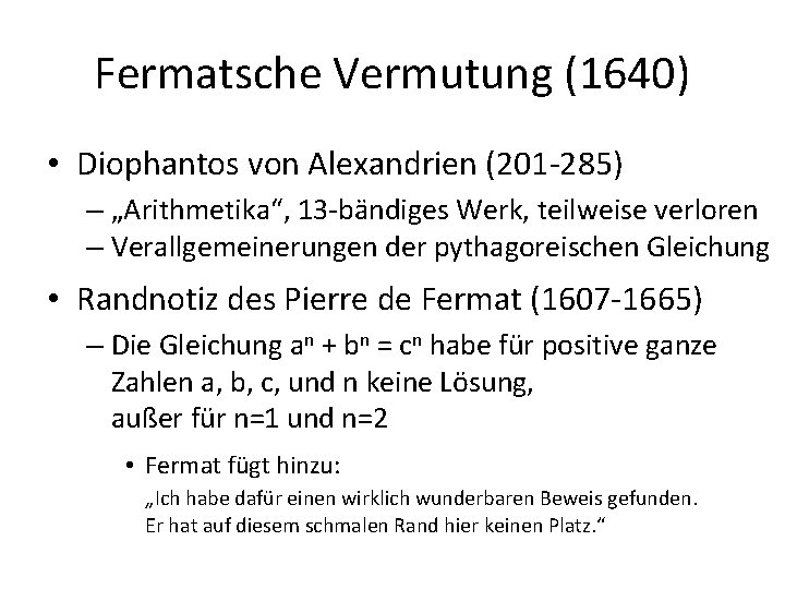 Fermatsche Vermutung (1640) • Diophantos von Alexandrien (201 -285) – „Arithmetika“, 13 -bändiges Werk,