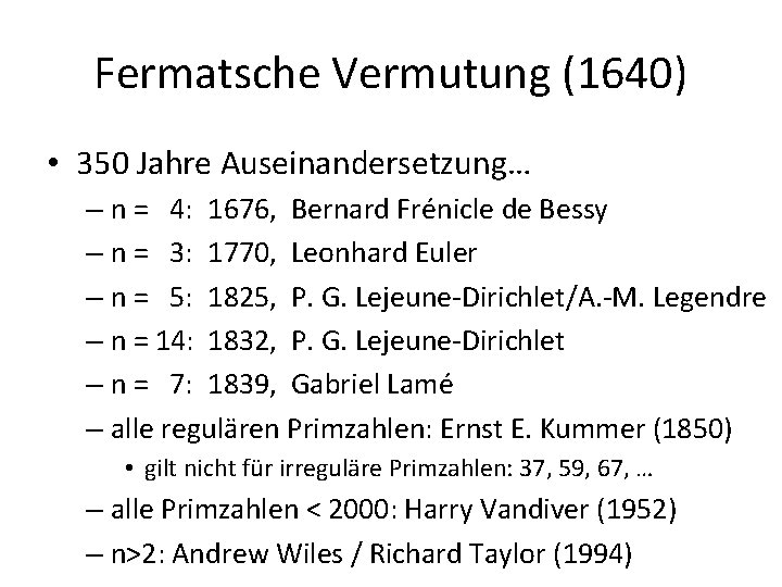 Fermatsche Vermutung (1640) • 350 Jahre Auseinandersetzung… – n = 4: 1676, Bernard Frénicle