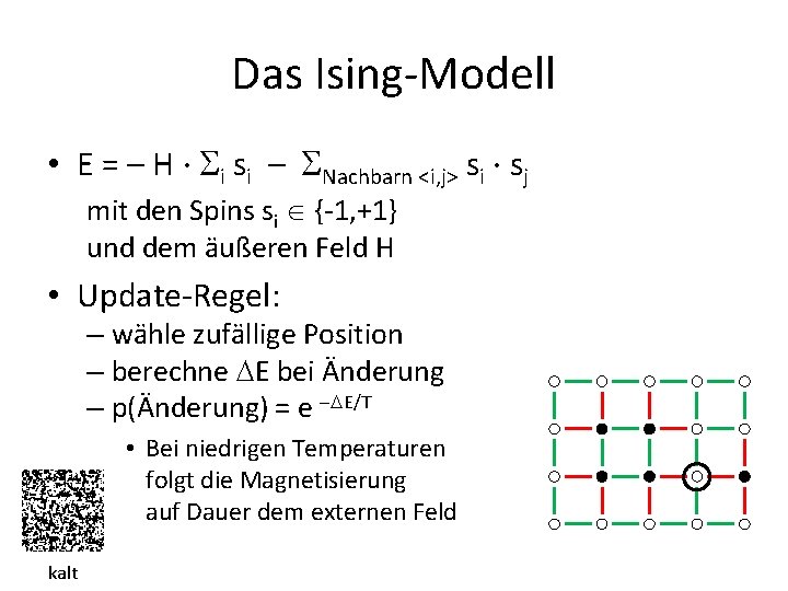 Das Ising-Modell • E = – H · i si – Nachbarn <i, j>