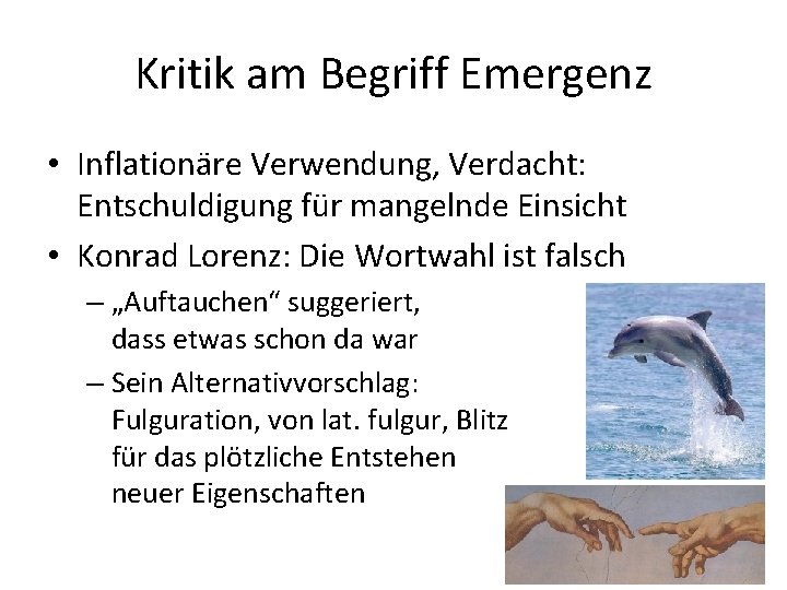 Kritik am Begriff Emergenz • Inflationäre Verwendung, Verdacht: Entschuldigung für mangelnde Einsicht • Konrad