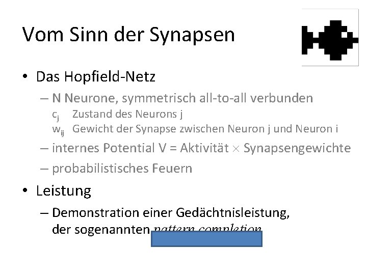 Vom Sinn der Synapsen • Das Hopfield-Netz – N Neurone, symmetrisch all-to-all verbunden cj