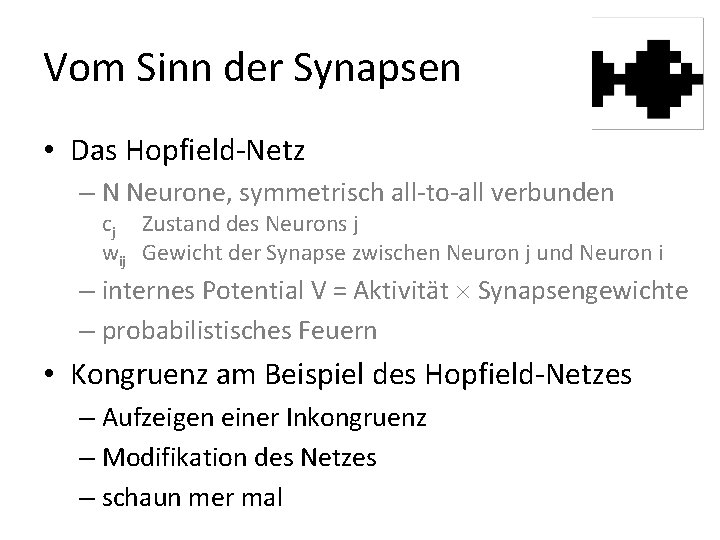 Vom Sinn der Synapsen • Das Hopfield-Netz – N Neurone, symmetrisch all-to-all verbunden cj