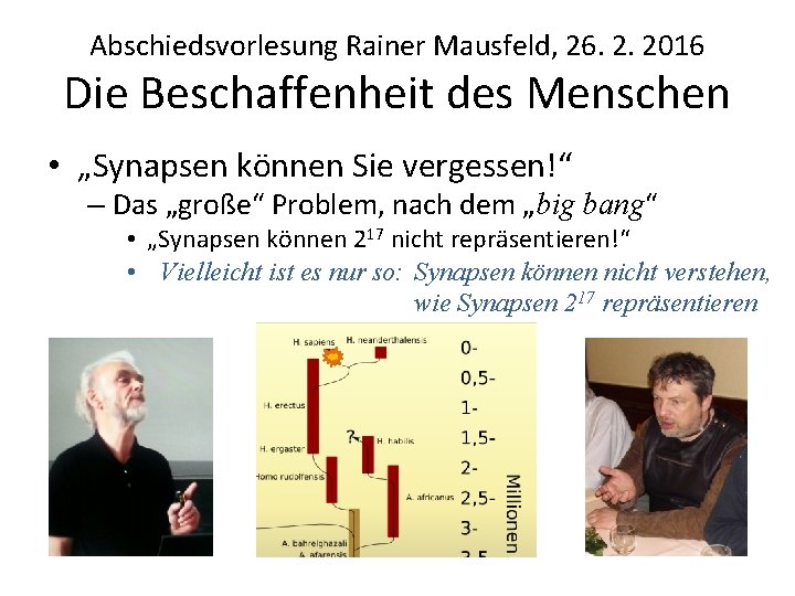 Abschiedsvorlesung Rainer Mausfeld, 26. 2. 2016 Die Beschaffenheit des Menschen • „Synapsen können Sie