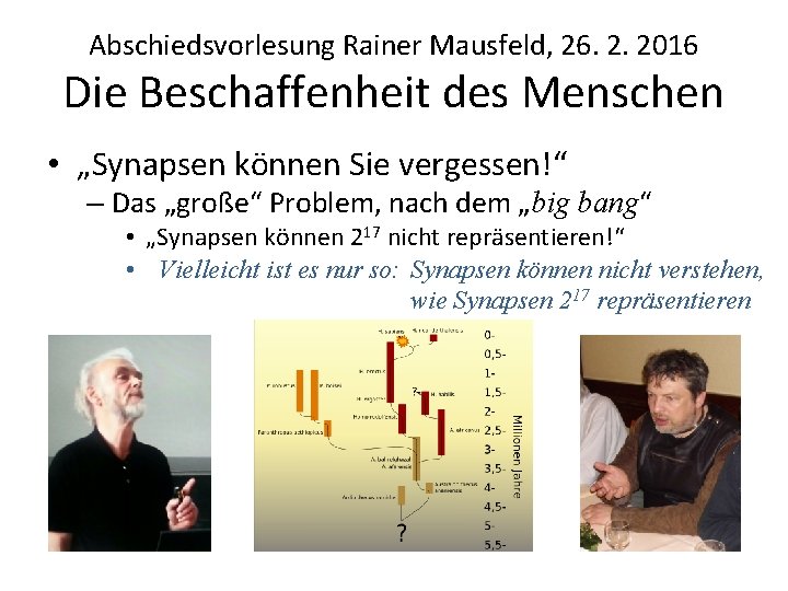 Abschiedsvorlesung Rainer Mausfeld, 26. 2. 2016 Die Beschaffenheit des Menschen • „Synapsen können Sie