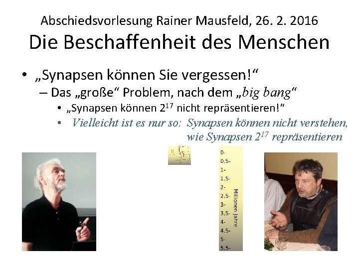 Abschiedsvorlesung Rainer Mausfeld, 26. 2. 2016 Die Beschaffenheit des Menschen • „Synapsen können Sie