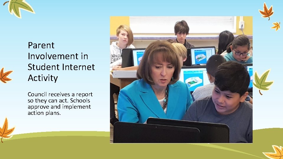 Parent Involvement in Student Internet Activity Council receives a report so they can act.